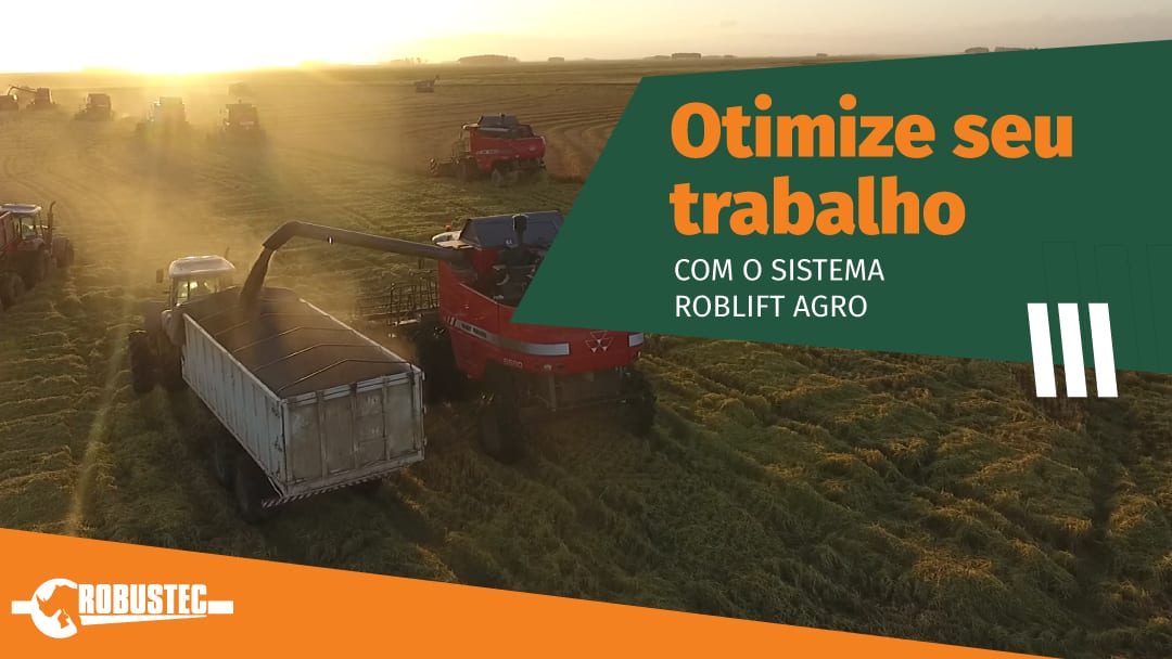 Otimize seu trabalho com o sitema Roblift Agro Robustec
